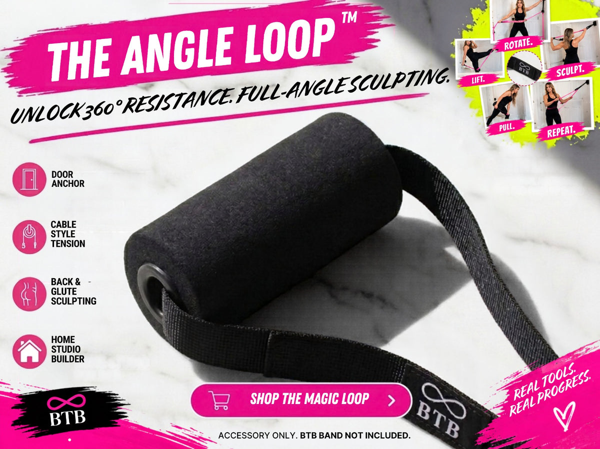 BTB ANGLE LOOP™ - BTB Firming Band not included